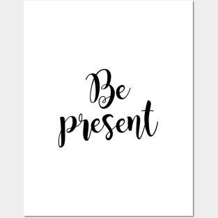 Be present Posters and Art